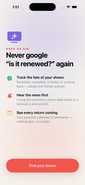 Back On Air onboarding screen: Never google is it renewed again, with track the fate of your shows, hear the news first, and see every return coming.